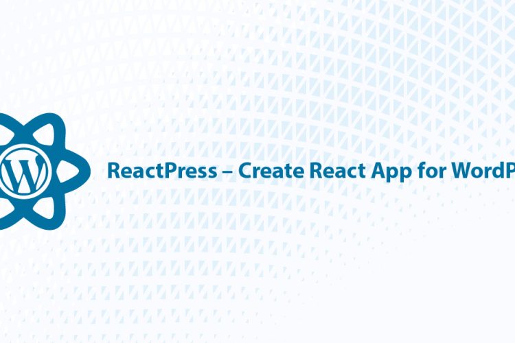 ReactPress – Create React App for WordPress