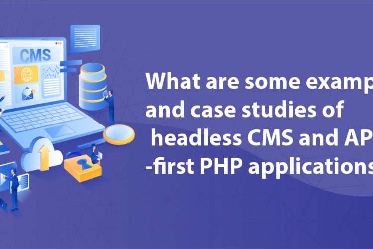 Headless CMS and API-first applications